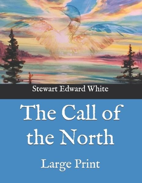 Cover for Stewart Edward White · The Call of the North (Paperback Book) (2020)