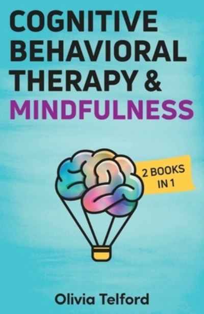 Cover for Olivia Telford · Cognitive Behavioral Therapy and Mindfulness: 2 Books in 1 (Paperback Book) (2021)