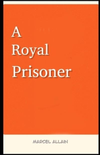 Cover for Marcel Allain · A Royal Prisoner Illustrated (Paperback Book) (2021)