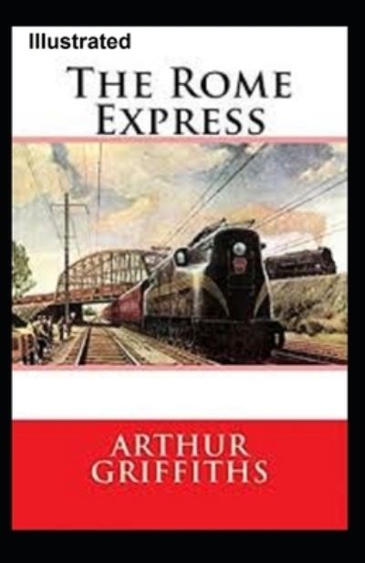 The Rome Express Illustrated - Arthur Griffiths - Books - Independently Published - 9798599959090 - January 25, 2021