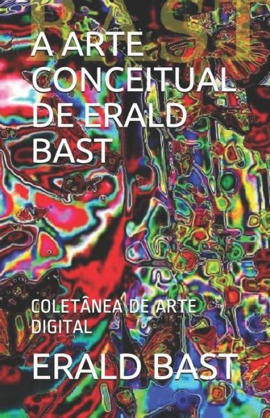 Cover for Erald Bast · A Arte Conceitual de Erald Bast (Taschenbuch) (2020)