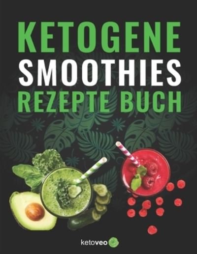 Cover for Ketoveo · Keto Smoothies Rezept Buch (Paperback Book) (2020)