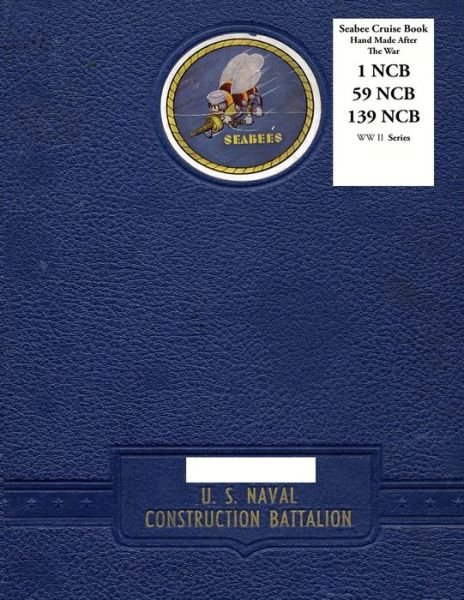 Cover for 1 59 Battalion · Seabee Cruise Book Hand Made After The War 1 NCB 59 NCB 139 NCB WW II Series (Paperback Bog) (2020)