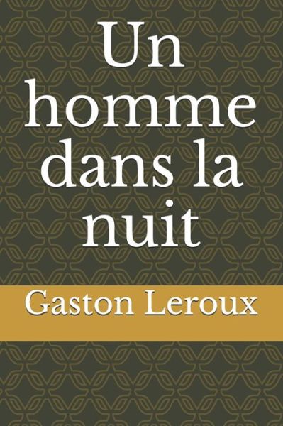 Cover for Gaston Leroux · Un homme dans la nuit (Paperback Book) (2020)