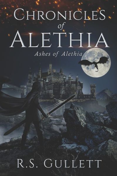 Ashes of Alethia - R S Gullett - Libros - Independently Published - 9798665007090 - 5 de noviembre de 2020