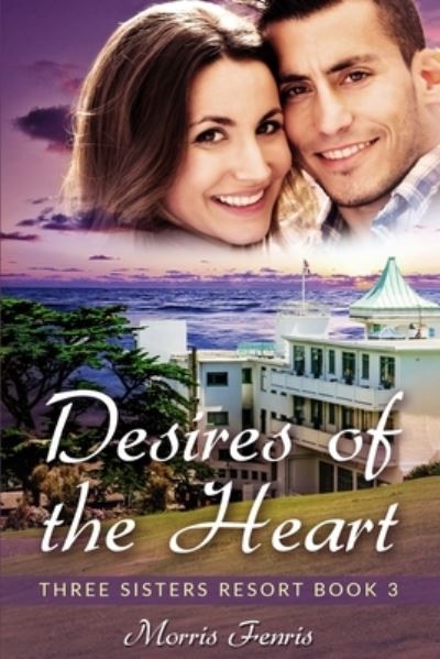 Cover for Morris Fenris · Desires of the Heart: A Sweet Romance - Three Sisters Resort (Paperback Book) (2020)