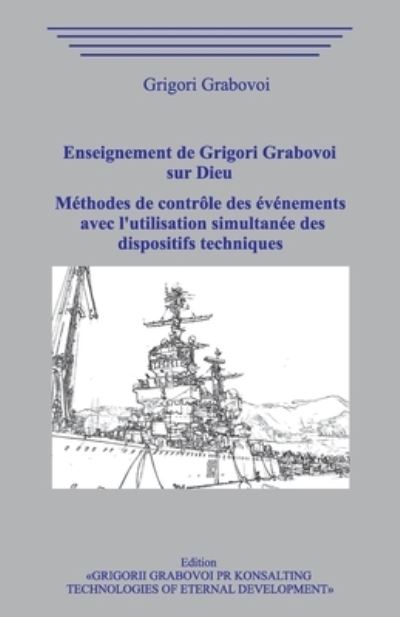 Cover for Grigori Grabovoi · Enseignement sur Dieu. Methodes de controle des evenements avec l'utilisation simultanee des dispositifs techniques. (Taschenbuch) (2020)