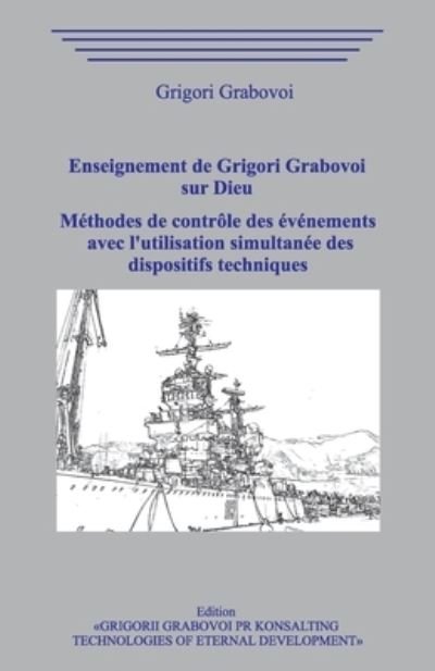 Cover for Grigori Grabovoi · Enseignement sur Dieu. Methodes de controle des evenements avec l'utilisation simultanee des dispositifs techniques. (Paperback Bog) (2020)
