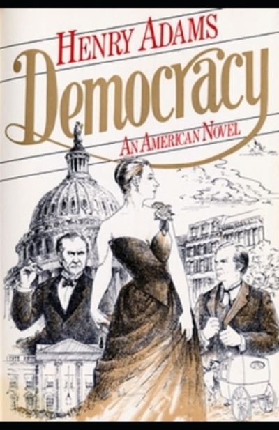 Cover for Henry Adams · Democracy, An American Novel Annotated (Paperback Book) (2021)