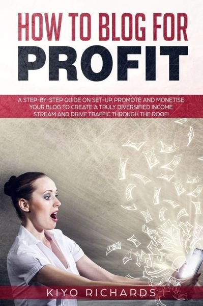 Cover for Kiyo Richards · How to Blog for Profit (Paperback Book) (2021)