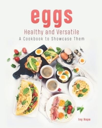 Cover for Ivy Hope · Eggs - Healthy and Versatile (Paperback Bog) (2021)