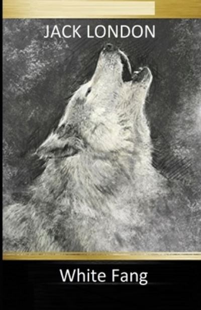 Cover for Jack London · White Fang Illustrated (N/A) (2021)