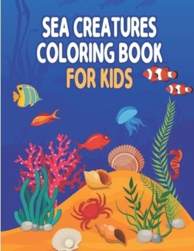 Cover for Preschooler Book Publisher · Sea Creatures Coloring Book for Kids (Paperback Book) (2021)