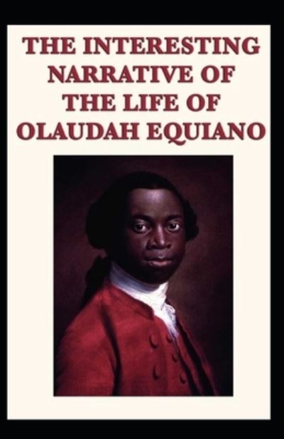 Cover for Olaudah Equiano · The Interesting Narrative Of The Life of Olaudah Equiano By Olaudah Equiano (Paperback Book) (2021)