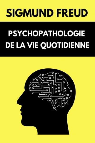 Cover for Sigmund Freud · Psychopathologie de la Vie Quotidienne de Freud (Paperback Book) (2021)