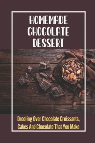 Cover for Tashina Keens · Homemade Chocolate Dessert (Paperback Book) (2021)