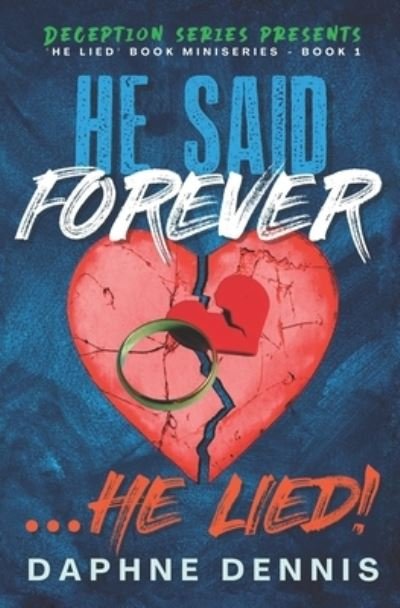 Cover for Daphne Dennis · He Said Forever... He Lied!: Part of the He Lied miniseries - Deception (Pocketbok) (2022)