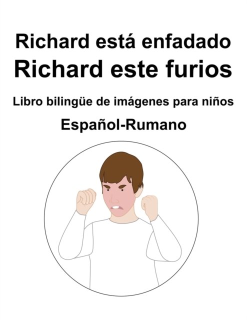 Cover for Richard Carlson · Espanol-Rumano Richard esta enfadado / Richard este furios Libro bilingue de imagenes para ninos (Paperback Bog) (2022)