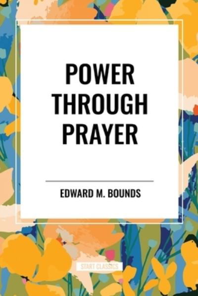 Cover for Edward M Bounds · Power Through Prayer (Pocketbok) (2024)