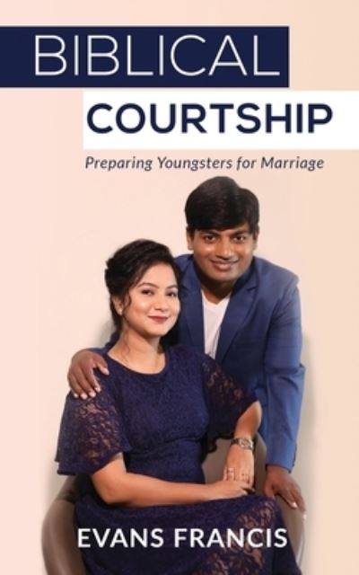 Cover for Evans Francis · Biblical Courtship: Preparing Youngsters for Marriage (Paperback Book) (2022)