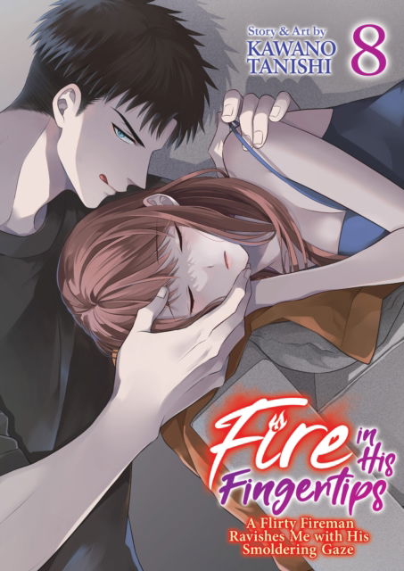 Cover for Kawano Tanishi · Fire in His Fingertips: A Flirty Fireman Ravishes Me with His Smoldering Gaze Vol. 8 - Fire in His Fingertips: A Flirty Fireman Ravishes Me with His Smoldering Gaze (Paperback Book) (2025)