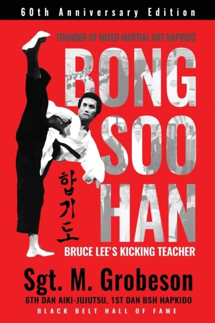 Cover for Sgt M Grobeson · Founder of Mixed Martial Art Hapkido - Bong Soo Han - Bruce Lee's Kicking Teacher (Pocketbok) (2022)