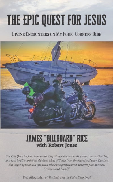 The Epic Quest for Jesus: Divine Encounters on My Four-Corners Ride - Robert Jones - Kirjat - Epic Quest for Jesus Motorcycle Ministri - 9798986346090 - perjantai 22. heinäkuuta 2022