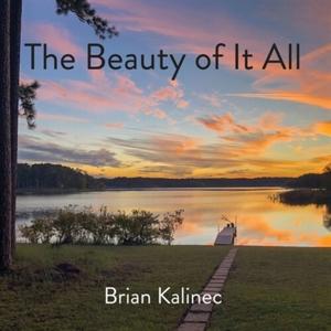 Cover for Brian Kalinec · The Beauty Of It All (CD) (2023)