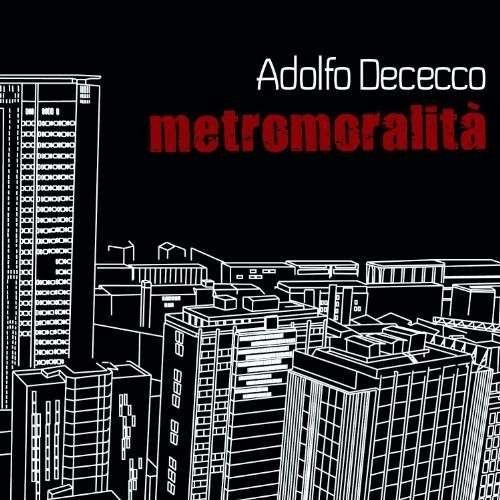 Cover for Dececco Adolfo · Metromoralita' (CD) (2014)
