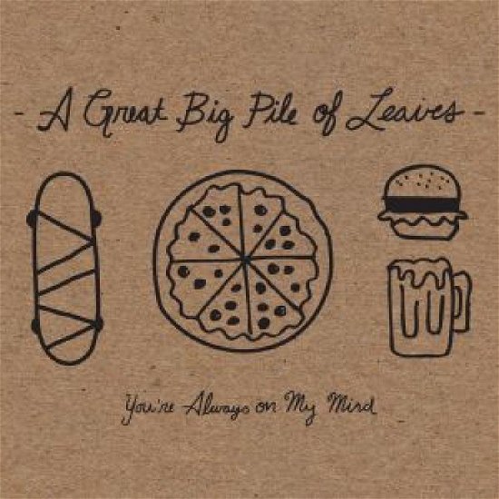 A Great Big Pile Of Leave · You're Always On My Mind (LP) [Coloured edition] (2023)