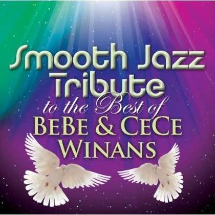 Cover for Winans, Bebe &amp; Cece · Smooth Jazz Tribute To The Best Of (CD) (2017)