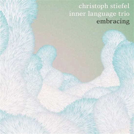 Cover for Christoph Inner Language Trio Stiefel · Embracing (CD) (2022)