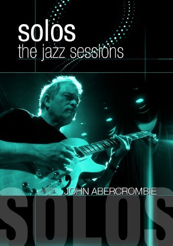 Solos: The Jazz Sessions - John Abercrombie - Film - MVD - 0760137501091 - 22. juli 2010