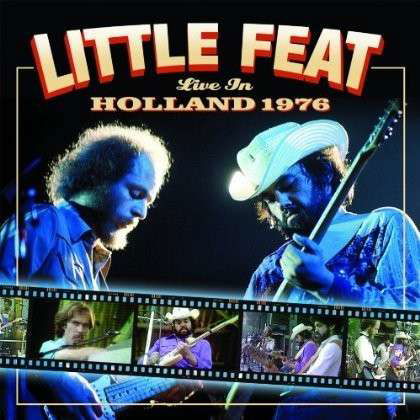 Live in Holland 1976 - Little Feat - Musik - ROCK - 0801213067091 - 22. april 2014