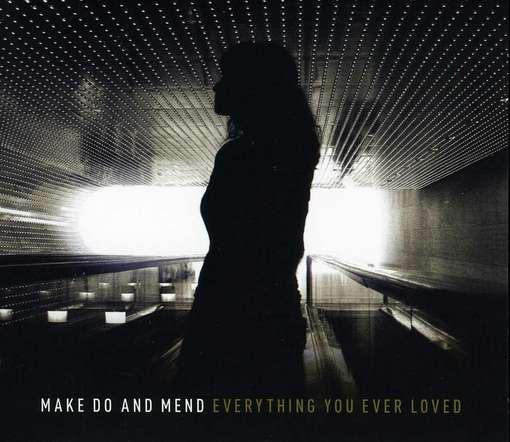 Cover for Make Do And Mend · Everything You Ever Loved (CD) (2012)