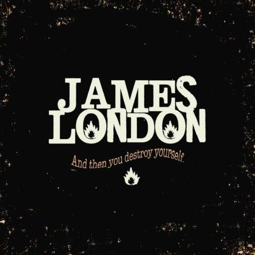 And then You Destroy Yourself. - James London - Muzyka - Eml Label LLC - 0884501989091 - 11 października 2013