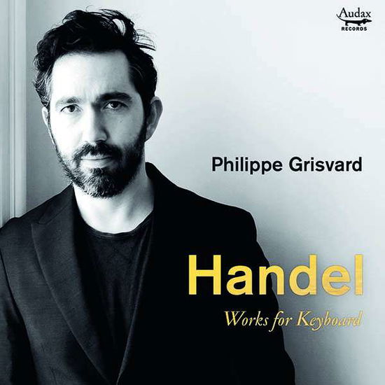 G F Handel: Works For Keyboard - Philippe Grisvard - Musique - AUDAX - 3770004137091 - 20 octobre 2017