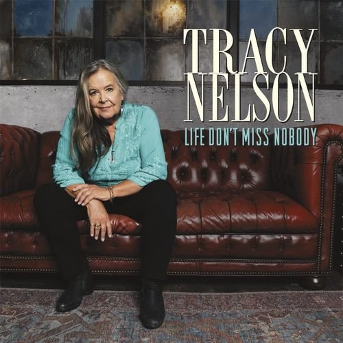 Life Don't Miss Nobody - Tracy Nelson - Muziek - BMG RIGHTS - 4050538870091 - 6 september 2023