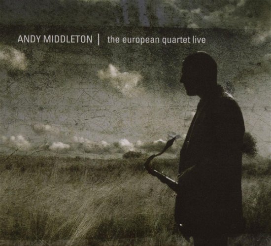 Middleton Andy · Middleton Andy - European Quartet Live (CD) [Digipak] (2007)