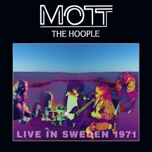 Live in Sweden 1971 - Mott the Hoople - Musik - POP - 4260182988091 - 21. Juni 2011