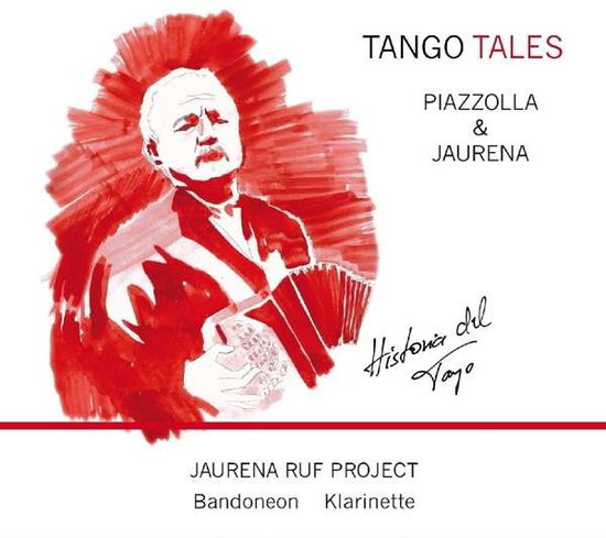 Cover for Jaurena Ruf Project · Tango Tales-piazzolla&amp;jaurena Historia Del Tango (CD) (2015)