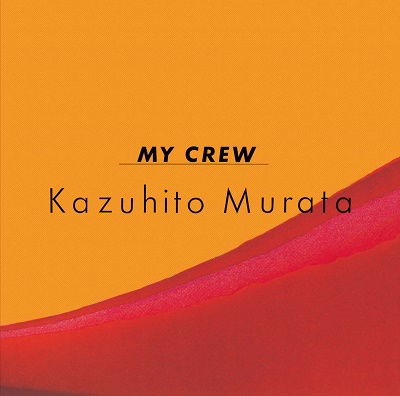 Cover for Kazuhito Murata · My Crew (CD) [Japan Import edition] (2023)