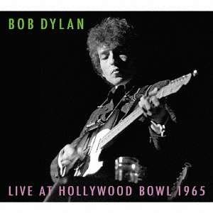 Cover for Bob Dylan · Live at Hollywood Bowl 1965 (CD) [Japan Import edition] (2017)