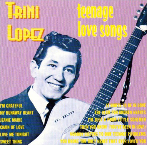 Teenage Love Songs - Trini Lopez - Muzyka - SPARKLETONE - 5014138990091 - 17 listopada 2011