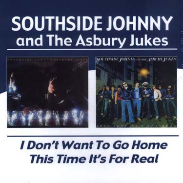 Southside Johnny & Asbury Jukes · I Don't Want To Go Home / This Time It's For Real (CD) (2004)