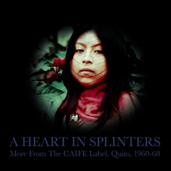 Cover for A Heart In Splinters · A Heart In Splinters - More From The Caife Label / Quito / 1960-68 (LP) (2022)