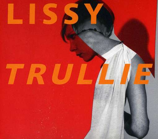 Lissy Trullie - Trullie Lissy - Musikk - Wichita - 5055036273091 - 23. april 2012