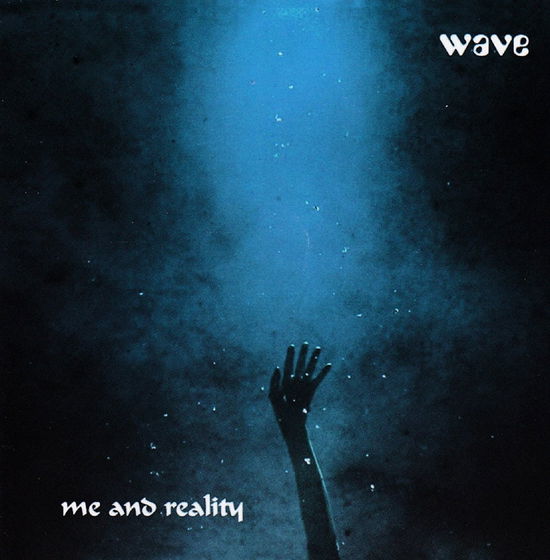 Cover for Me and Reality · Wave (CD) (2017)