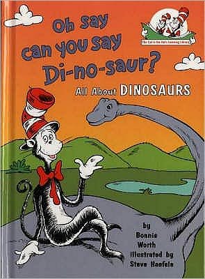 Cover for Bonnie Worth · Oh Say Can You Say Di-no-saur?: All About Dinosaurs - The Cat in the Hat’s Learning Library (Paperback Bog) (2001)