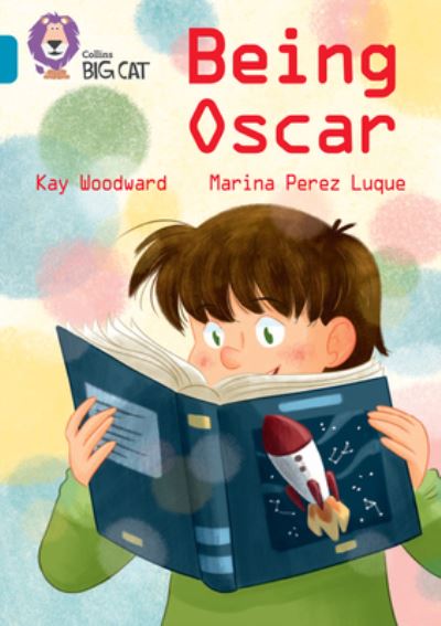 Being Oscar: Band 13/Topaz - Collins Big Cat - Kay Woodward - Książki - HarperCollins Publishers - 9780008479091 - 11 lipca 2022